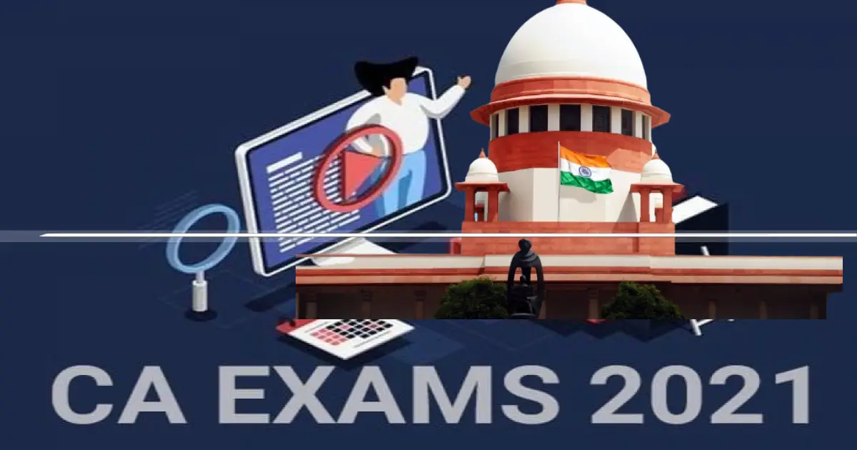 SC to not pass directions to postpone CA 2021 exams
